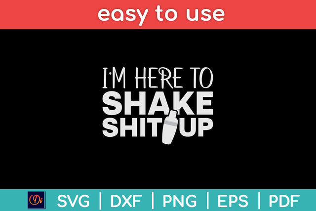 I’m Here To Shake Shit Up Funny Bartender Svg Png Dxf Digital Cutting File SVG Helal 
