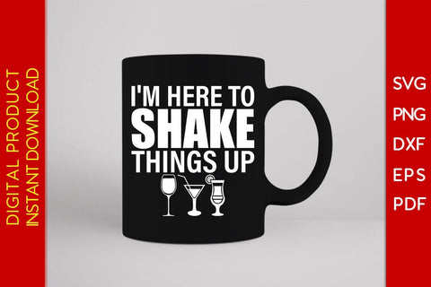 I'm Here To Shake Things Up Bartender SVG PNG PDF Cut File SVG Creativedesigntee 