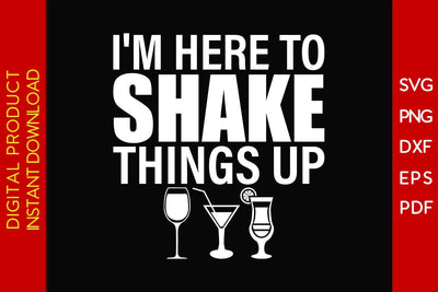 I'm Here To Shake Things Up Bartender SVG PNG PDF Cut File SVG Creativedesigntee 