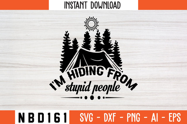 i'm hiding from stupid people T-Shirt Design SVG Nbd161 