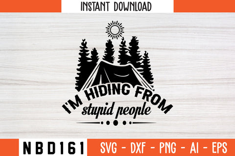 i'm hiding from stupid people T-Shirt Design SVG Nbd161 
