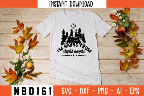 i'm hiding from stupid people T-Shirt Design SVG Nbd161 