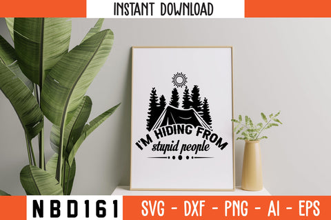 i'm hiding from stupid people T-Shirt Design SVG Nbd161 