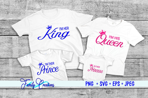 I'M His Queen, I'M Her King, I'M Their Prince and Princess SVG Family Creations 