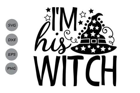 I'm His Witch| Halloween Witch SVG Cutting Files. SVG CosmosFineArt 