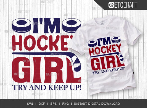 Im Hockey Girl Try And Keep Up SVG Cut File, Hockey Player Svg, Hockey Saying Svg, Hockey Quotes, Hockey Cutting File, TG 01842 SVG ETC Craft 