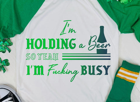 I'm Holding a Beer So Yeah I'm Fucking Busy Adult SVG Design | So Fontsy SVG Crafting After Dark 