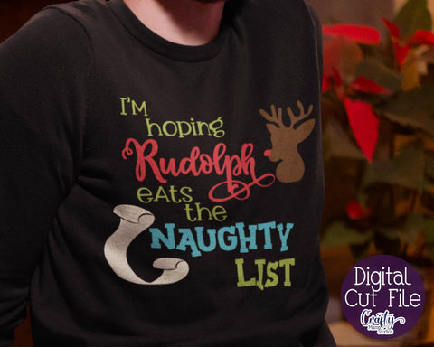 I'm Hoping Rudolph Eats The Naughty List - Christmas Svg SVG Crafty Mama Studios 
