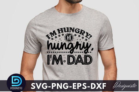 I'm hungry! hi hungry, i'm dad, Father's Day SVG SVG DESIGNISTIC 