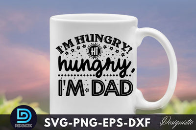 I'm hungry! hi hungry, i'm dad, Father's Day SVG SVG DESIGNISTIC 