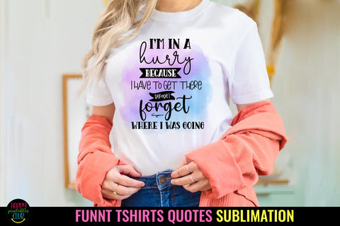 I'm In a Hurry I Funny Tshirt Quotes Sublimation I PNG Sublimation Happy Printables Club 