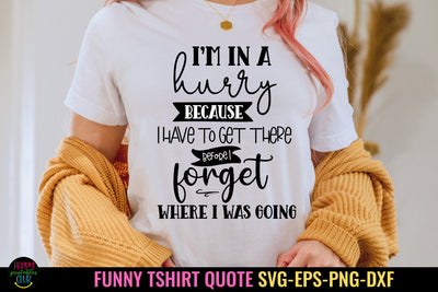 I'm In A Hurry I Funny Tshirt SVG I Sarcastic SVG Quote SVG Happy Printables Club 