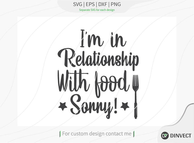 I’m in Relationship with food sorry SVG cut file, Kitchen SVG, Funny SVG, Quote svg, Saying svg, Food svg, Funny kitchen svg, Kitchen cut file SVG Dinvect 