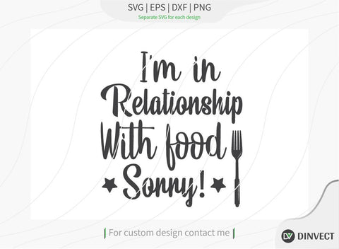 I’m in Relationship with food sorry SVG cut file, Kitchen SVG, Funny SVG, Quote svg, Saying svg, Food svg, Funny kitchen svg, Kitchen cut file SVG Dinvect 