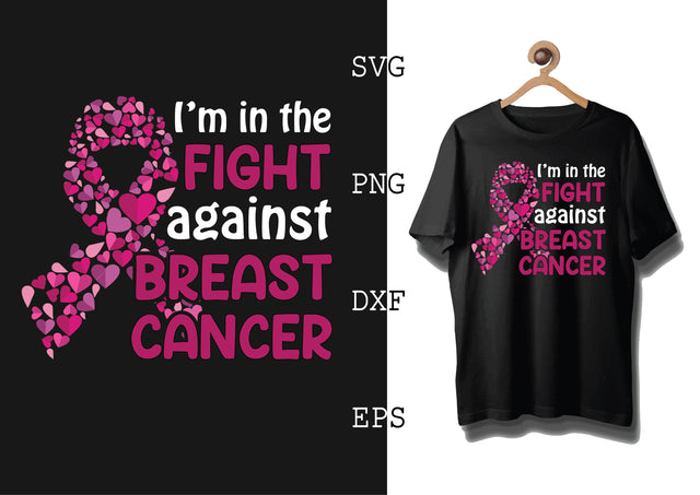I'm in the Fight Against Breast Cancer Svg, Breast Cancer Awareness Svg, Png, Eps, Dxf Files SVG DesignTShirt 