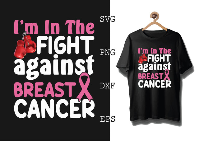 I'm in the Fight against Breast Cancer Svg, Png, Eps, Dxf Files SVG DesignTShirt 