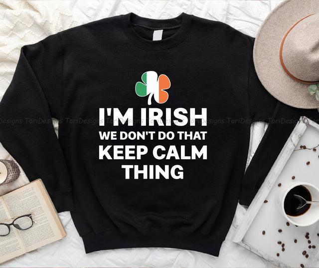 I'm Irish We Don't Do That Keep Calm Thing PNG sublimation design Sublimation ToriDesigns 