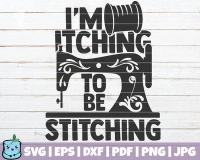 I'm Itching To Be Stitching SVG MintyMarshmallows 