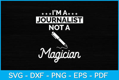 I’m Journalist Not A Magician Svg Design SVG artprintfile 
