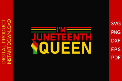 I'm Juneteenth Queen SVG PNG PDF Cut File SVG Creativedesigntee 