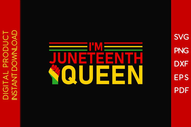 I'm Juneteenth Queen SVG PNG PDF Cut File SVG Creativedesigntee 