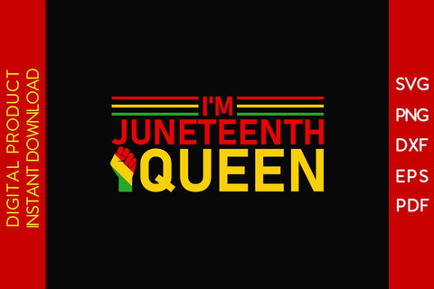 I'm Juneteenth Queen SVG PNG PDF Cut File SVG Creativedesigntee 