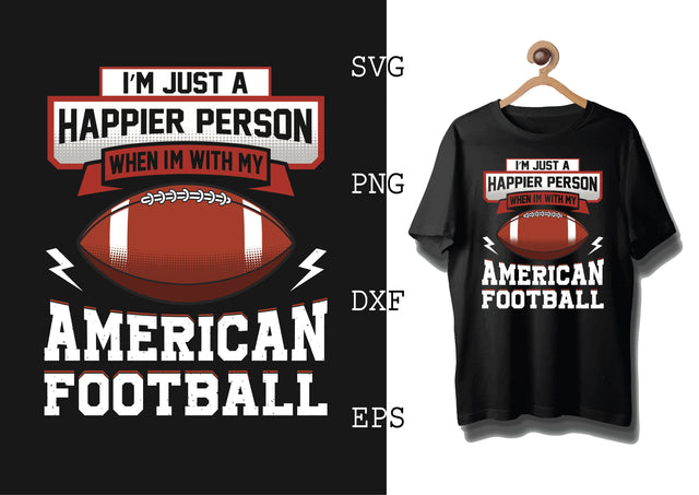 Im Just a Happier Person Svg, Football Season Svg, Football Team Svg, American Football Team Svg SVG DesignTShirt 