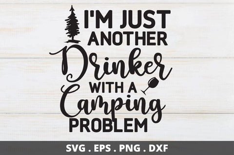 I'm just another drinker with a camping problem SVG Designangry 