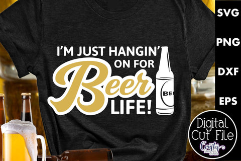 I'm Just Hangin On For Beer Life | Beer Svg SVG Crafty Mama Studios 