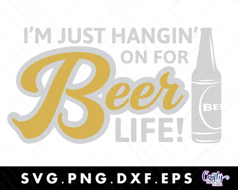 I'm Just Hangin On For Beer Life | Beer Svg SVG Crafty Mama Studios 