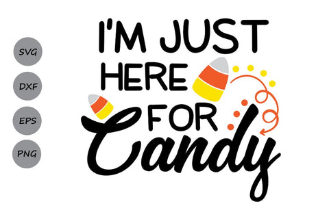 I'm just here for candy| Halloween SVG Cutting Files SVG CosmosFineArt 