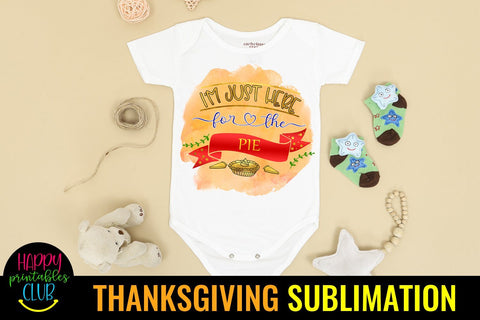 I'm Just Here for Pie Thanksgiving Sublimation Design Ideas Sublimation Happy Printables Club 