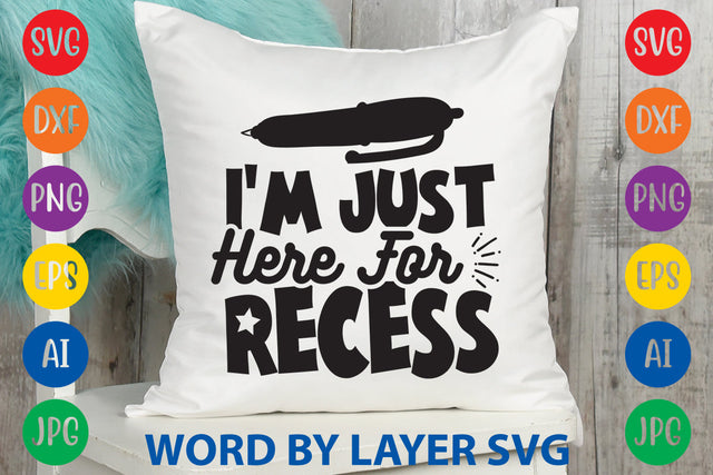 I'm Just Here For Recess, Back To School SVG Design SVG Rafiqul20606 