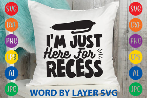 I'm Just Here For Recess, Back To School SVG Design SVG Rafiqul20606 