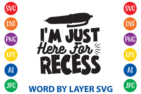 I'm Just Here For Recess, Back To School SVG Design SVG Rafiqul20606 