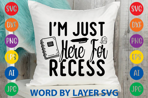 I'm Just Here For Recess, Back To School SVG SVG Rafiqul20606 