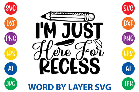 I'm Just Here For Recess SVG Design SVG Rafiqul20606 