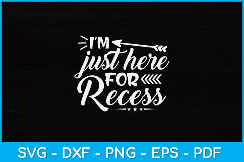 I’m Just Here For Recess Teacher Svg Design SVG artprintfile 