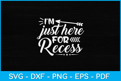 I’m Just Here For Recess Teacher Svg Design SVG artprintfile 