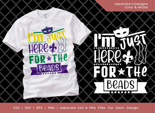 Im Just Here For The Beads SVG Cut File | Happy Mardi Gras Svg | Orleans Party Svg | Fat Tuesday Svg | Mardi Gras T-shirt Design SVG ETC Craft 