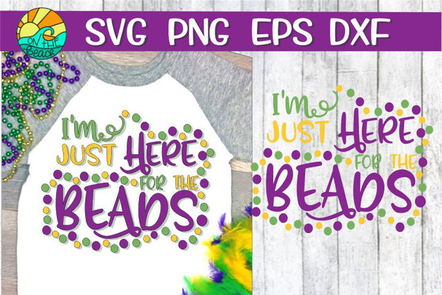 I'm Just Here For The Beads - SVG PNG EPS DXF SVG On the Beach Boutique 
