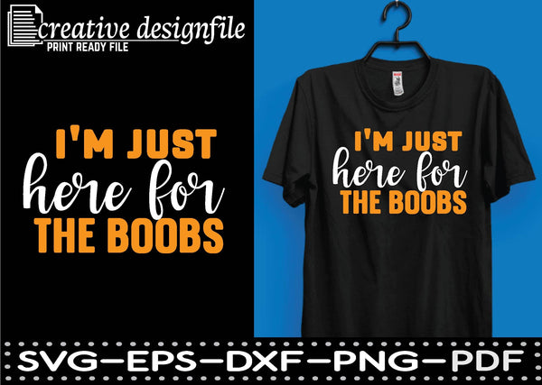 Just Here For The Boobs SVG