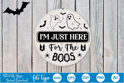 I'm Just Here For The Boos Halloween Round Signs SVG SVGs,Quotes and Sayings,Food & Drink,On Sale, Print & Cut SVG DesignPlante 503 