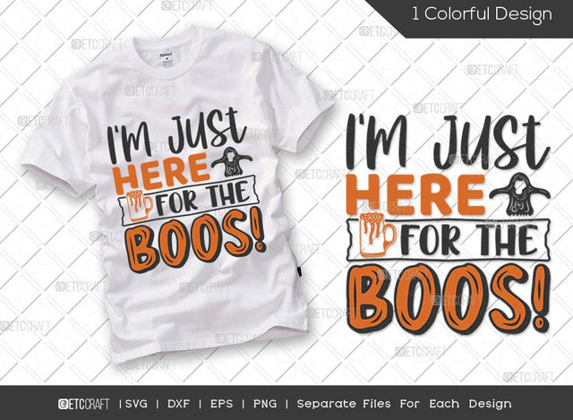 I'm Just Here For The Boos! SVG Cut File | Halloween Svg | Beer Svg | Halloween Party Svg | Boo Svg | Halloween T-shirt Design SVG ETC Craft 