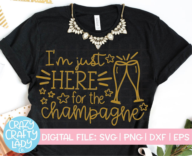 I'm Just Here for the Champagne | New Year's | Bachelorette Party SVG Cut File SVG Crazy Crafty Lady Co. 