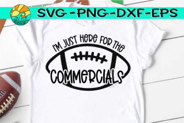 I'm Just Here For The Commercials - SVG PNG EPS DXF SVG On the Beach Boutique 