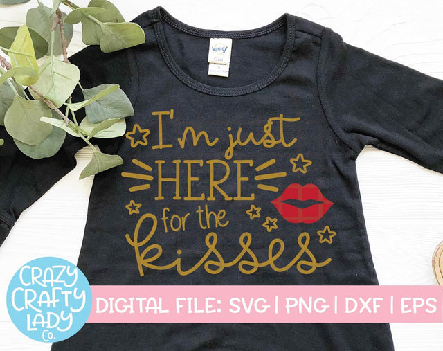 I'm Just Here for the Kisses | New Year's SVG Cut File SVG Crazy Crafty Lady Co. 