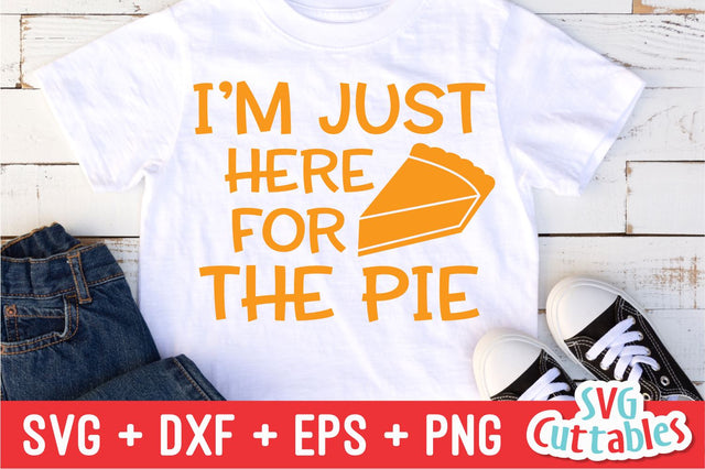 I'm Just Here For The Pie | Fall | Autumn SVG Svg Cuttables 