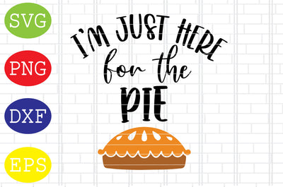 I'm Just Here for the Pie Svg, Welcome Fall Svg, Hello Fall Svg, Pumpkin Svg, Autumn Svg SVG DigitalSvgFiles 