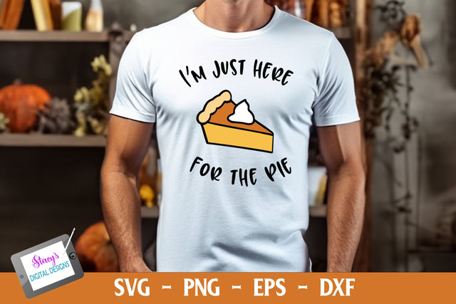 I'm Just Here for the Pie | Thanksgiving SVG SVG Stacy's Digital Designs 
